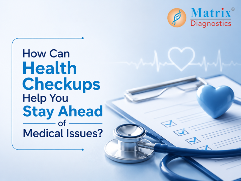 How Can Health Checkups Help You Stay Ahead of Medical Issues?